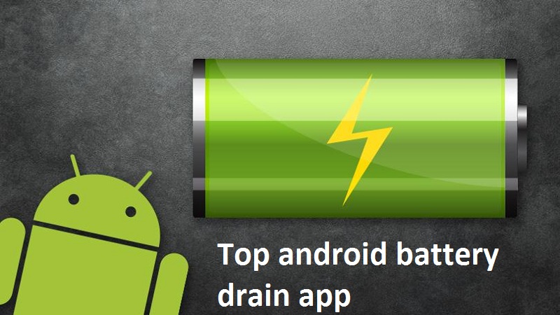 Top android battery drain app, that can destroy your phone
